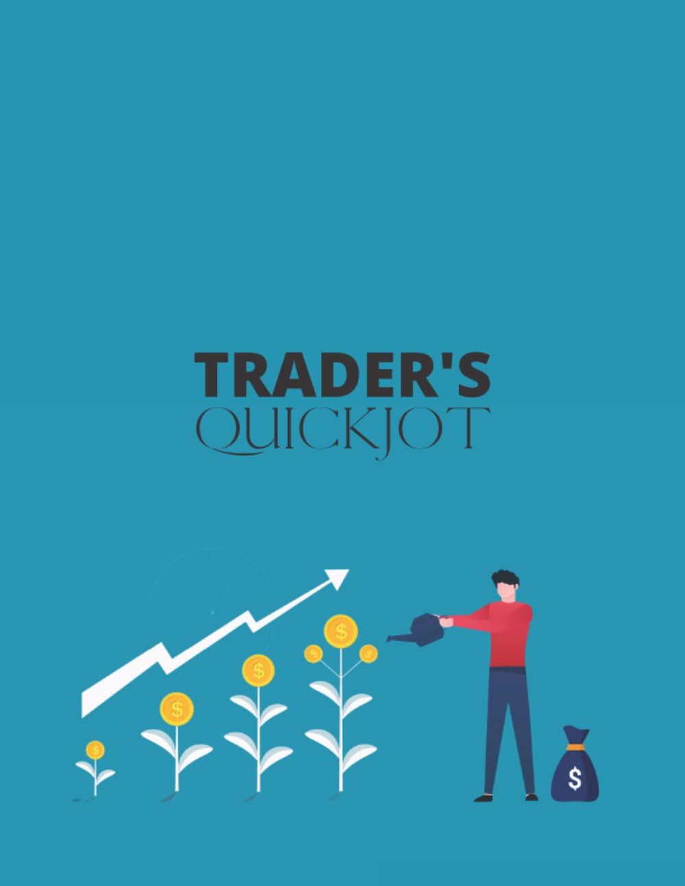 Trader’s QuickJot: Journal Logbook for Stock Trading, Swing Traders, Day Traders, Crypto Traders; Just the Essentials; Keep Track of Buying and ... Tree Design; 120pages; Desk size 8.5x11inches
