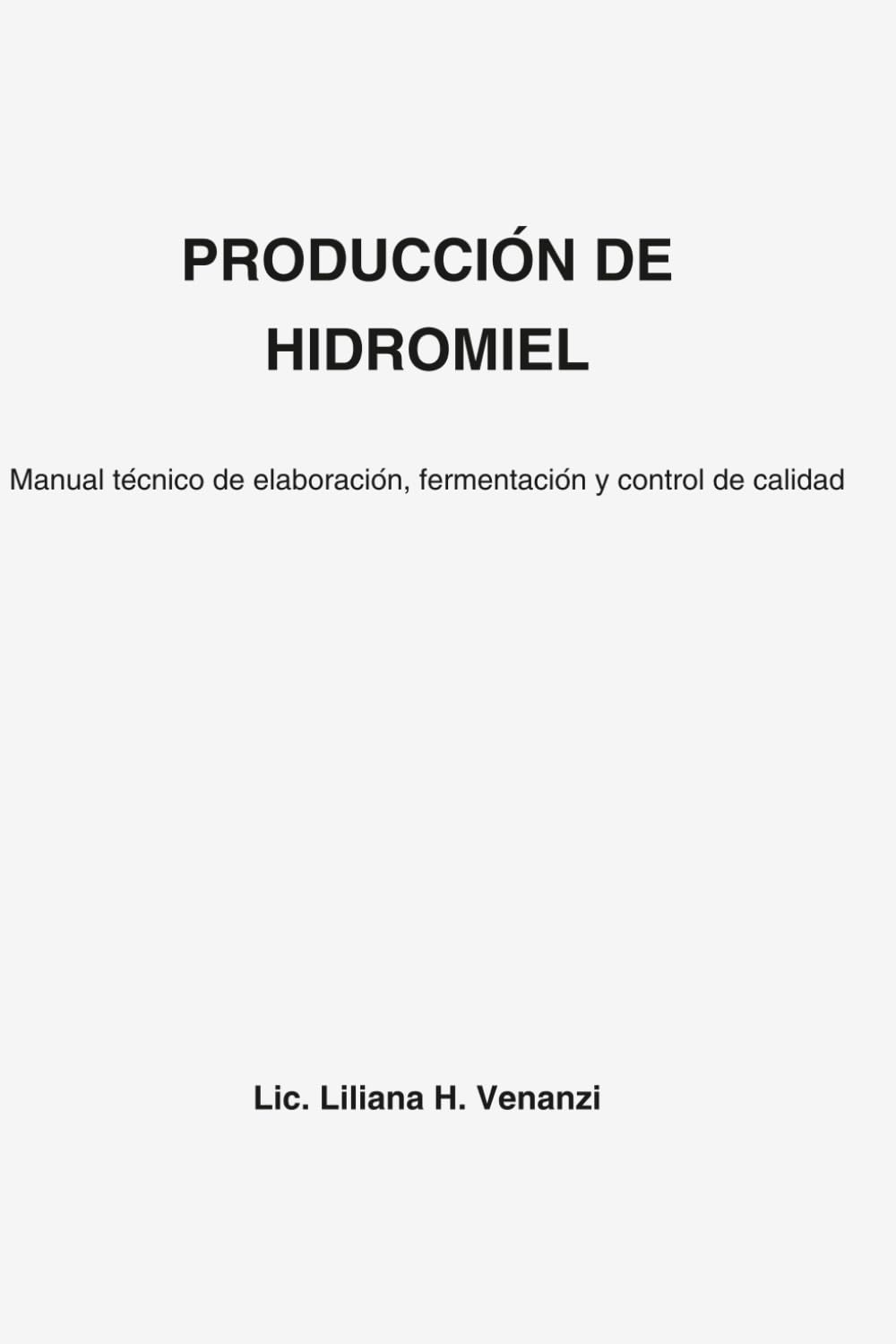 PRODUCCIÓN DE HIDROMIEL: Manual técnico de elaboración, fermentación y control de calidad