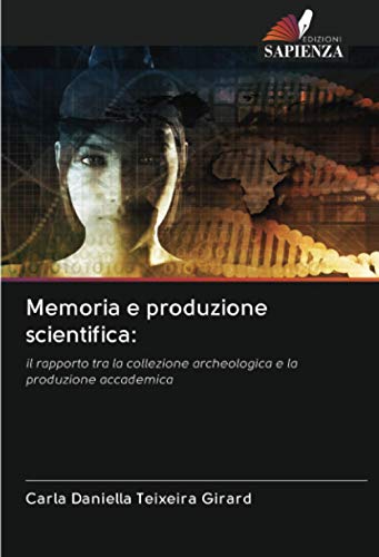 Memoria e produzione scientifica:: il rapporto tra la collezione archeologica e la produzione accademica