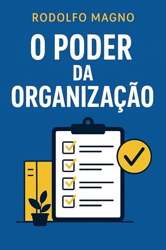 O Poder da Organização (Desperte Seu Potencial – Prosperidade, Su...