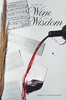 Words of Wine and Wisdom: A collection of sayings from special moments in time 9878843610 Book Cover
