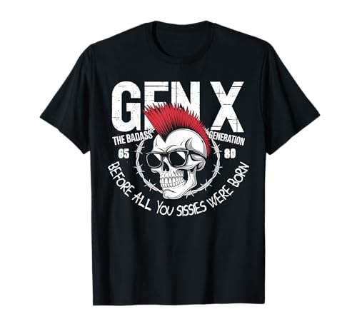 Retro Gen X La generación Badasss antes que todos ustedes, mariquitas Camiseta