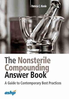 Paperback The Nonsterile Compounding Answer Book: A Guide to Contemporary Best Practices Book