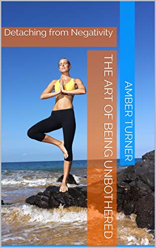 The Art Of Being Unbothered Detaching From Negativity EBook Turner Amber Amazon co uk 