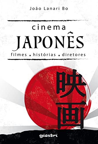Cinema Japonês: Filmes, Histórias, Diretores