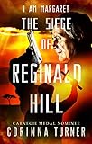 The Siege of Reginald Hill: A Dystopian Novel about Forgiveness, Redemption, and the Battle for a Soul (I Am Margaret Book 6)