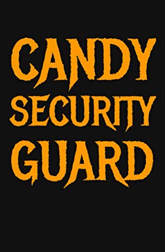 Candy Security Guard: A Funny Halloween Blank Notebook