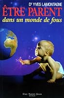 Etre parent dans un monde de fou 2894550340 Book Cover