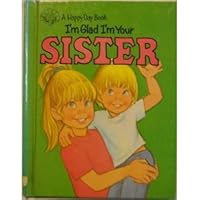 I'm Glad I'm Your Sister (Happy Day Books) 0874033950 Book Cover