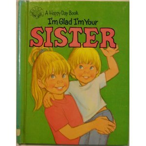 Hardcover I'm Glad I'm Your Sister (Happy Day Books) Book