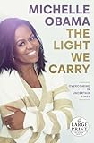The Light We Carry: Overcoming in Uncertain Times (Random House Large Print)