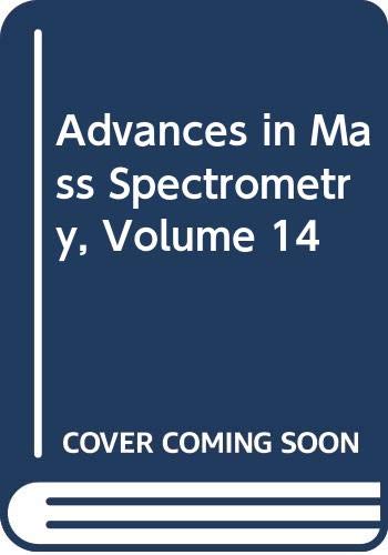 Advances in Mass Spectrometry, Volume 14      1st Edition