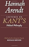 lectures on kant's political philosophy new edition by arendt, hannah published by university of chicago press (1989)