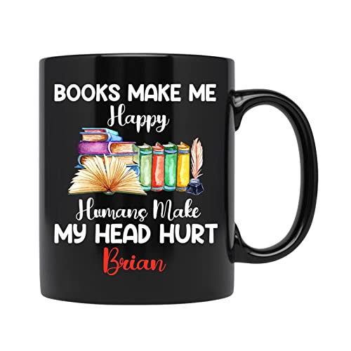 Ziraci LOPI003B7 Personalized Name Bookworm Cup, Books Make Me Happy Humans Make My Head Hurt Coffee Mugs, Customized Book Lover Gifts cover