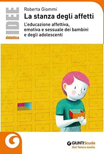 La stanza degli affetti. L'educazione affettiva, emotiva e sessuale dei bambini e degli adolescent