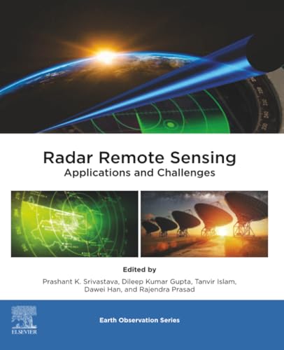 Radar Remote Sensing: Applications and Challenges (Volume 2) (Earth Observation, Volume 2)