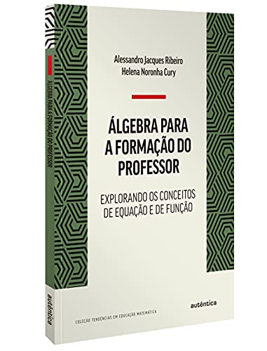 Álgebra para a formação do professor: Explorando os conceitos de equação e de função
