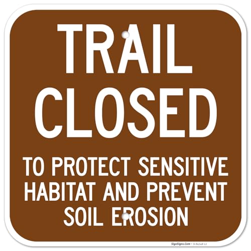 Trail Closed to Protect Sensitive Habitat and Prevent Soil Erosion Sign, 12x12 Inches, Rust Free .040 Aluminum, Fade Resistant, Made in USA