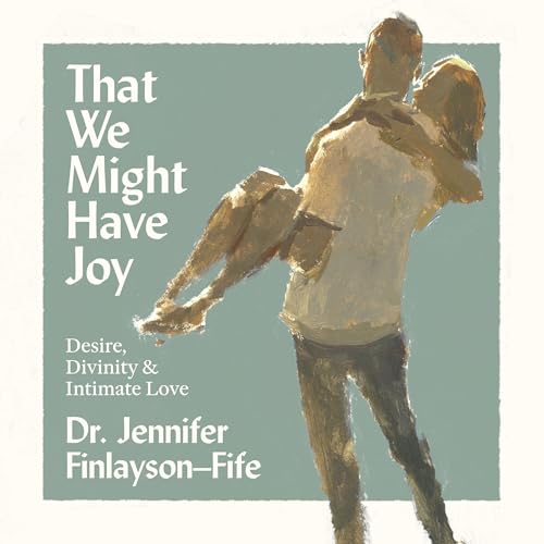 That We Might Have Joy - Dr. Jennifer Finlayson-Fife episode artwork