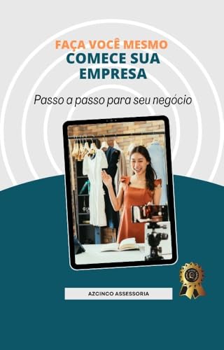 Faça Você Mesmo - Comece a Sua Empresa: Passo a Passo para o seu ...