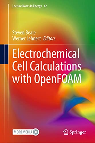 Electrochemical Cell Calculations with OpenFOAM (Lecture Notes in Energy Book 42)