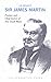 Sir James Martin: Premier 1863-1865, 1866-1868, 1870-1872 and Fourth Chief Justice 1873-1886 of New South Wales (Lives of the Australian Chief Justices)