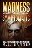 SYMPTOMATIC: An Apocalyptic Horror Thriller (Madness Chronicles)