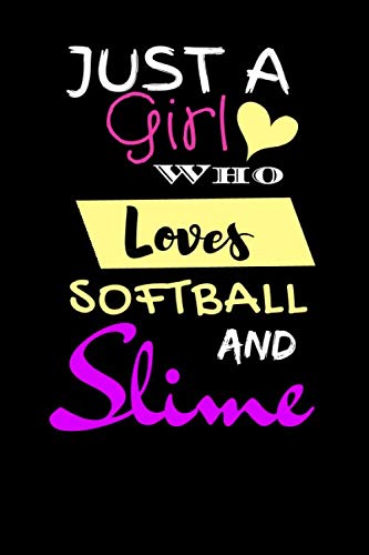 Just A Girl Who Loves Softball And Slime: Love Softball School Composition Notebook, (6x9 Journal): Lined Writing Notebook, 120 Pages, Sports Training ... For Softball Players, Softball Player Gifts