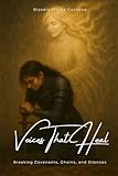 heal  VOICES THAT HEAL: Breaking Covenants, Chains, and Silences (English Edition)