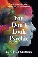 You Don't Look Psychic: Your Essential Guide to Tapping into Your Natural Powers 0578750341 Book Cover
