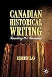Canadian Historical Writing: Reading the Remains