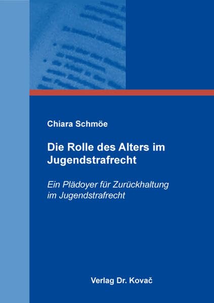 Die Rolle des Alters im Jugendstrafrecht: Ein Plädoyer für Zurückhaltung im Jugendstrafrecht (Strafrecht in Forschung und Praxis)