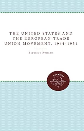The United States and the European Trade Union Movement, 1944-1951  book cover