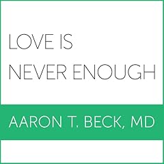 Love Is Never Enough Audiolibro Por Aaron T. Beck MD arte de portada