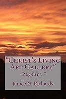 "Christ's Living Art Gallery": Pageant 1508692327 Book Cover