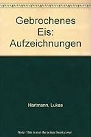 Gebrochenes Eis: Aufzeichnungen 371601690X Book Cover