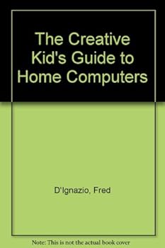 Hardcover The Creative Kid's Guide to Home Computers Book