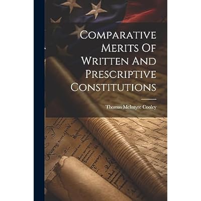 Comparative Merits Of Written And Prescriptive Constitutions