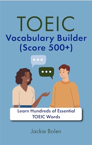 TOEIC Vocabulary Builder (Score 500+): Learn Hundreds of Essential TOEIC Words (English Edition)