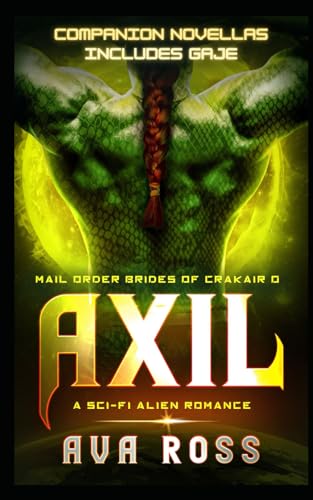 AXIL: A Sci-Fi Alien Romance (Mail-Order Brides of Crakair, Band 7)