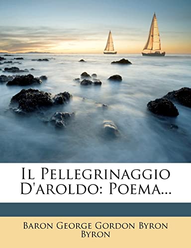 Il Pellegrinaggio D'Aroldo: Poema... (Italian Edition)