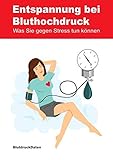 Entspannung bei Bluthochdruck: Was Sie gegen Stress tun können - Herausgeber: Horst Klier Susanne Frank, Sabine Croci 