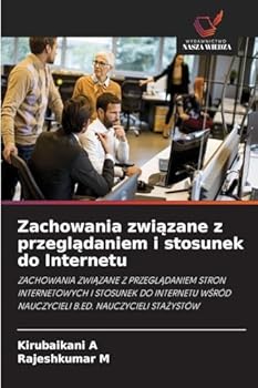 Zachowania zwiazane z przegladaniem i stosunek do Internetu (Polish Edition)