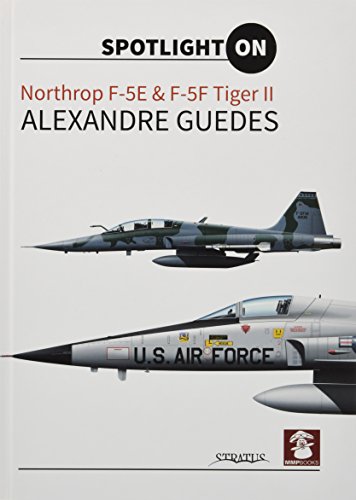 Northrop F-5E & F-5F Tiger II (Spotlight ON)