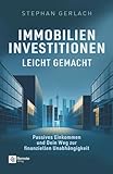 Immobilien-Investitionen leicht gemacht: Passives Einkommen und Dein Weg zur finanziellen Unabhängigkeit