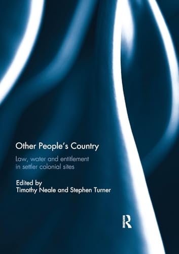 Other People's Country: Law, Water and Entitlement in Settler Colonial Sites
