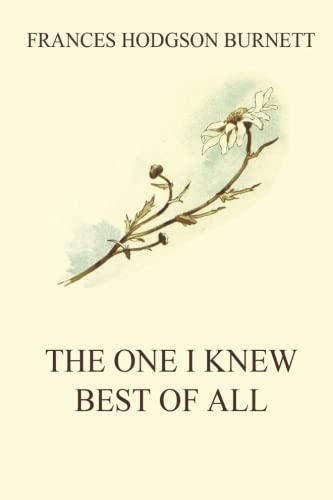 The One I Knew The Best Of All: A Memory of the... 384968640X Book Cover