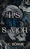 His Savior: A Dark Mafia Romance (Butterflies and Death Series, Band 1) - J. C. Böhme 