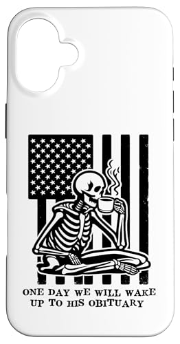 One Day We Will Wake Up to His Obituary Anti Fascism Resist X}zP[X iPhone 16 Plus p