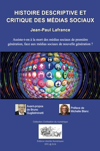 livre HISTOIRE DESCRIPTIVE ET CRITIQUE DES MÉDIAS SOCIAUX: Assiste-t-on à la mort des médias sociaux de première génération, face aux médias sociaux de nouvelle génération ?